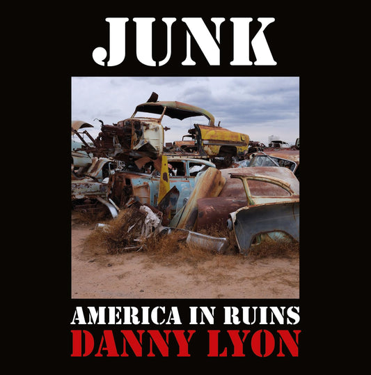 Danny Lyon: Junk: America in Ruins