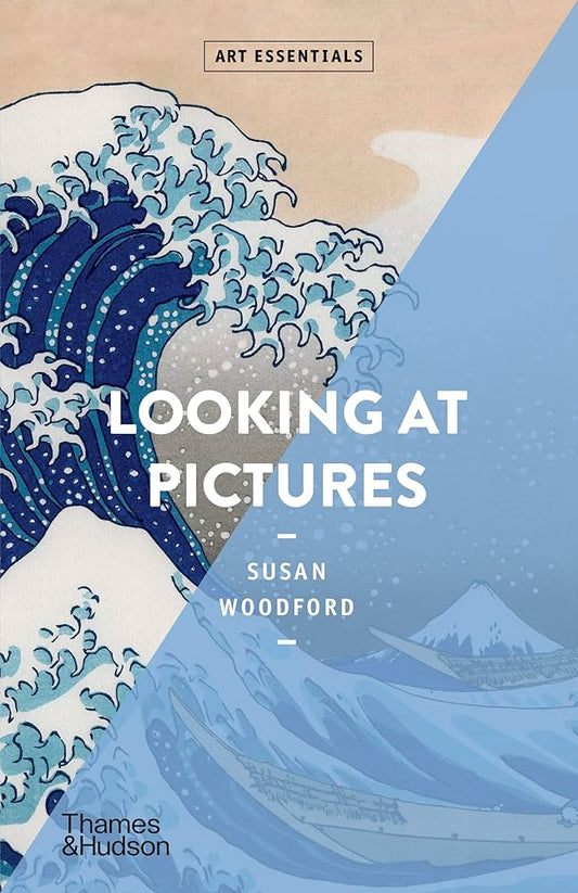 Looking At Pictures (Art Essentials) Susan Woodford