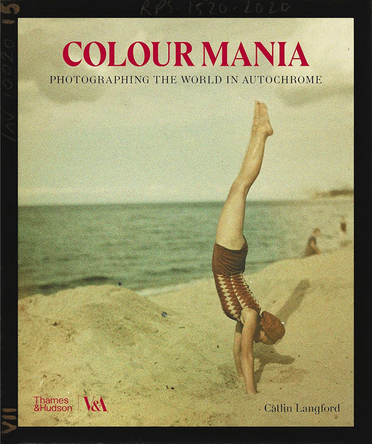 Color Mania - Photographing the World in Autochrome