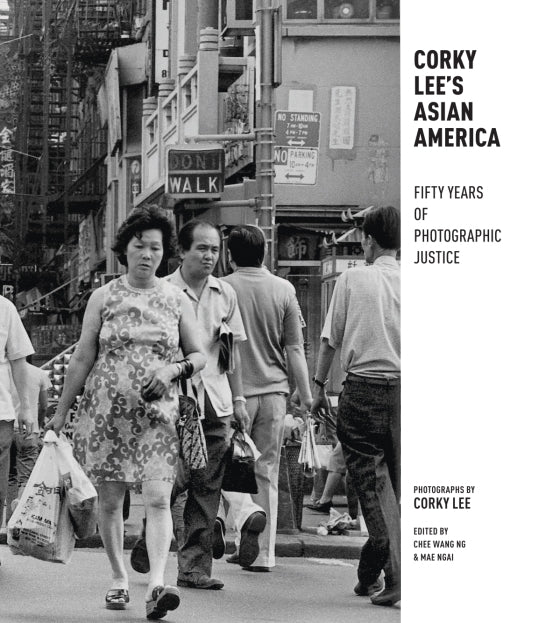 Corky Lee's Asian America - FIFTY YEARS OF PHOTOGRAPHIC JUSTICE